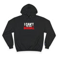 I Can't — We Have Baseball Hoodie