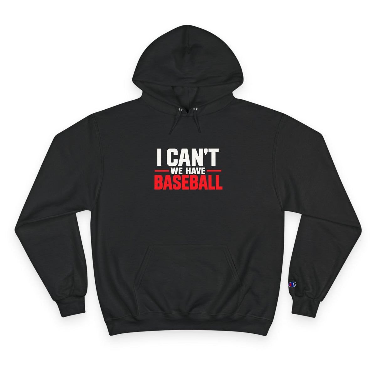 I Can't — We Have Baseball Hoodie
