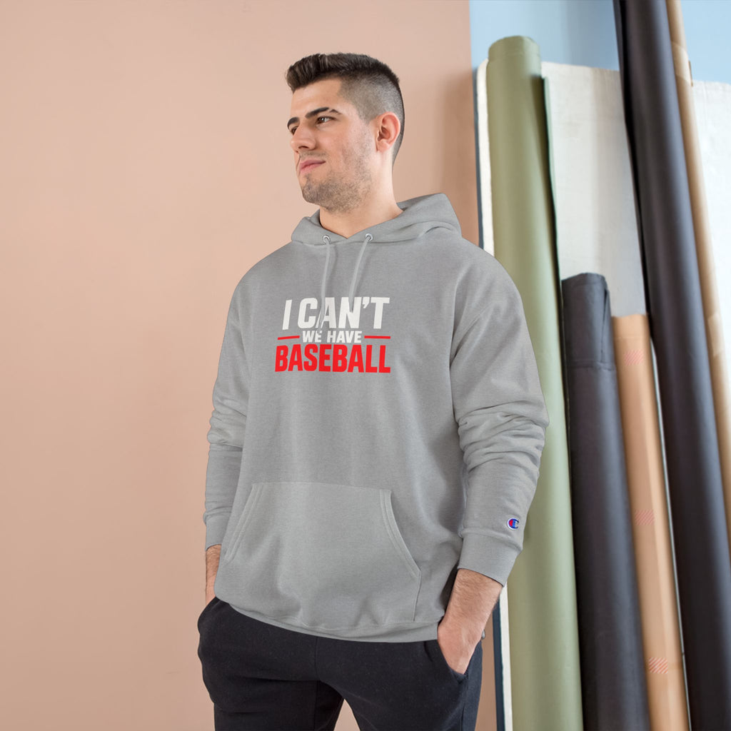 I Can't — We Have Baseball Hoodie